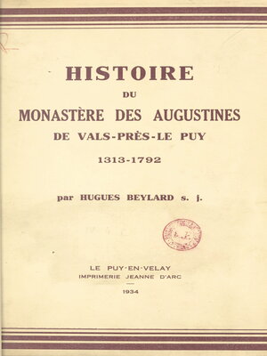 cover image of Histoire du monastère des Augustines de Vals-près-Le-Puy, 1313-1792